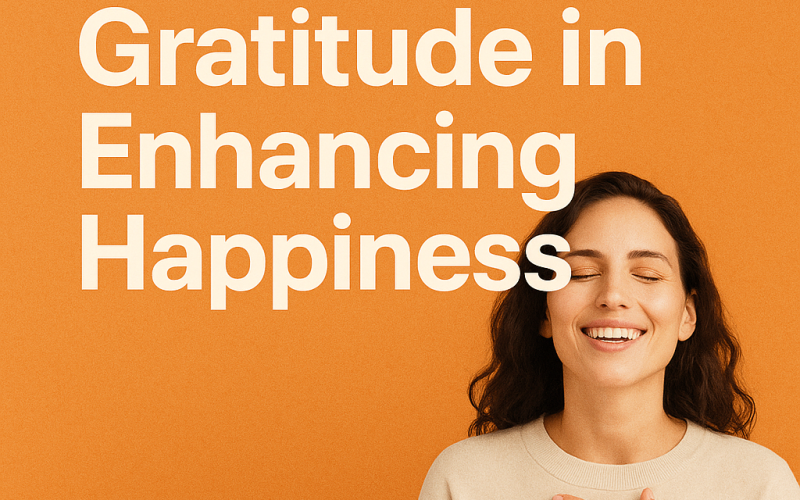The Role of Gratitude in Enhancing Happiness