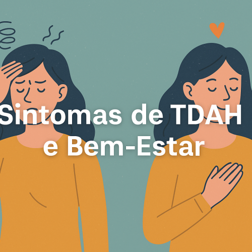 Você Tem Esses Sintomas de TDAH? Veja Como Eles Afetam Seu Bem-Estar