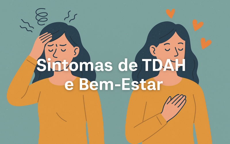 Você Tem Esses Sintomas de TDAH? Veja Como Eles Afetam Seu Bem-Estar
